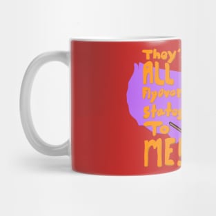 “They’re ALL Flyover States to ME!” Witch Cartoon Political Halloween Humor Mug